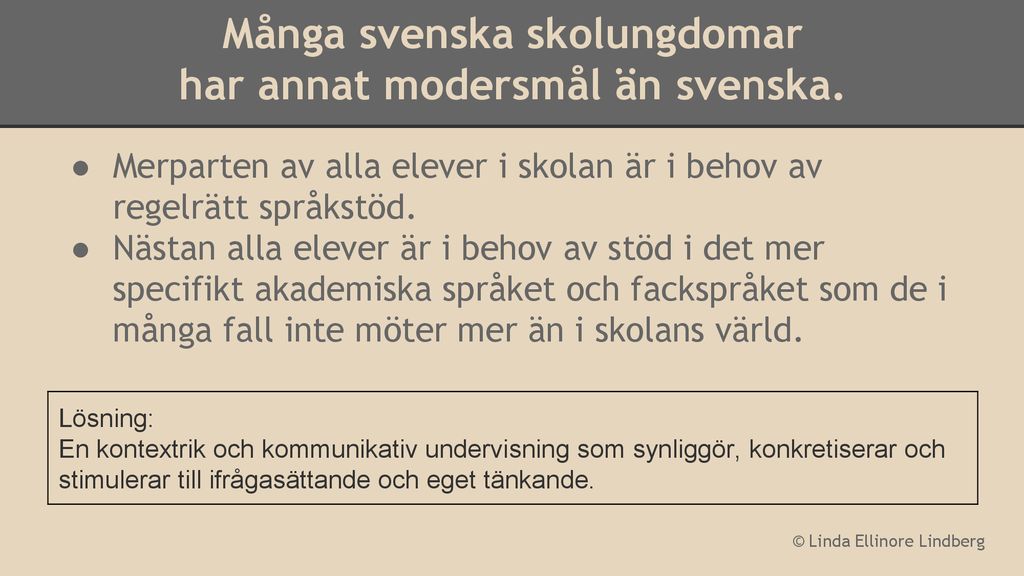 Många svenska skolungdomar har annat modersmål än svenska.