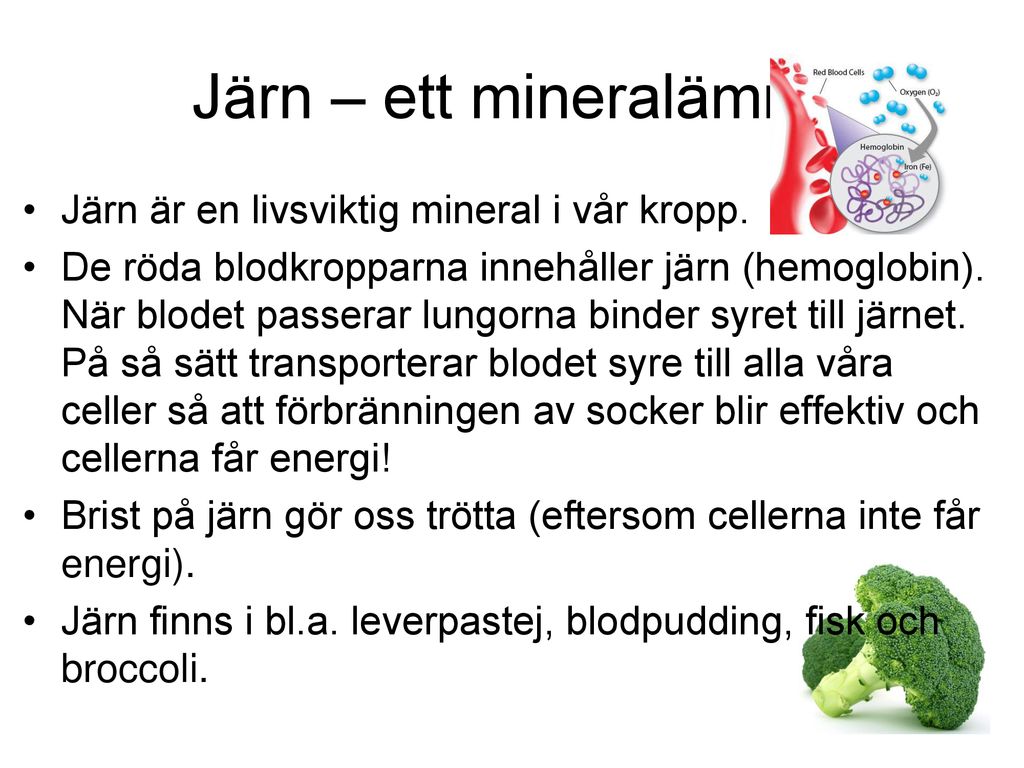 Järn – ett mineralämne Järn är en livsviktig mineral i vår kropp.
