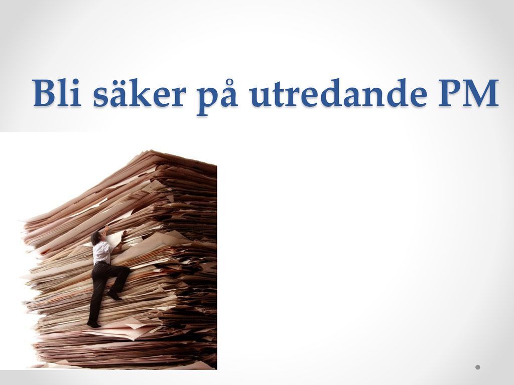 Bli Säker På Utredande PM - Ppt Ladda Ner