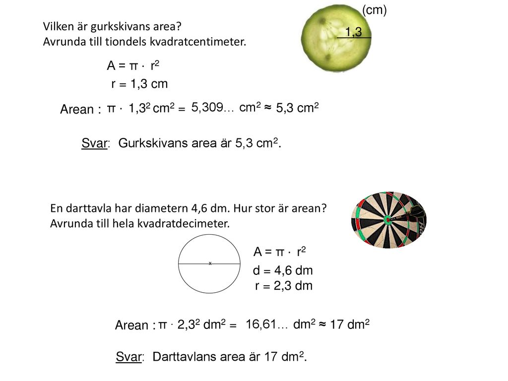 Vilken är gurkskivans area Avrunda till tiondels kvadratcentimeter.