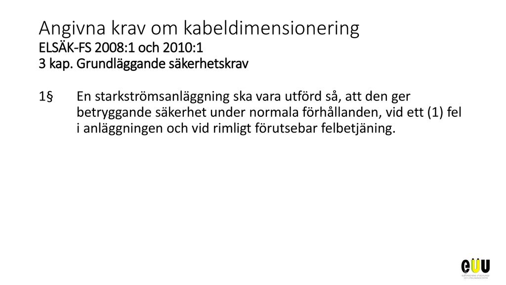 Angivna krav om kabeldimensionering ELSÄK-FS 2008:1 och 2010:1 3 kap