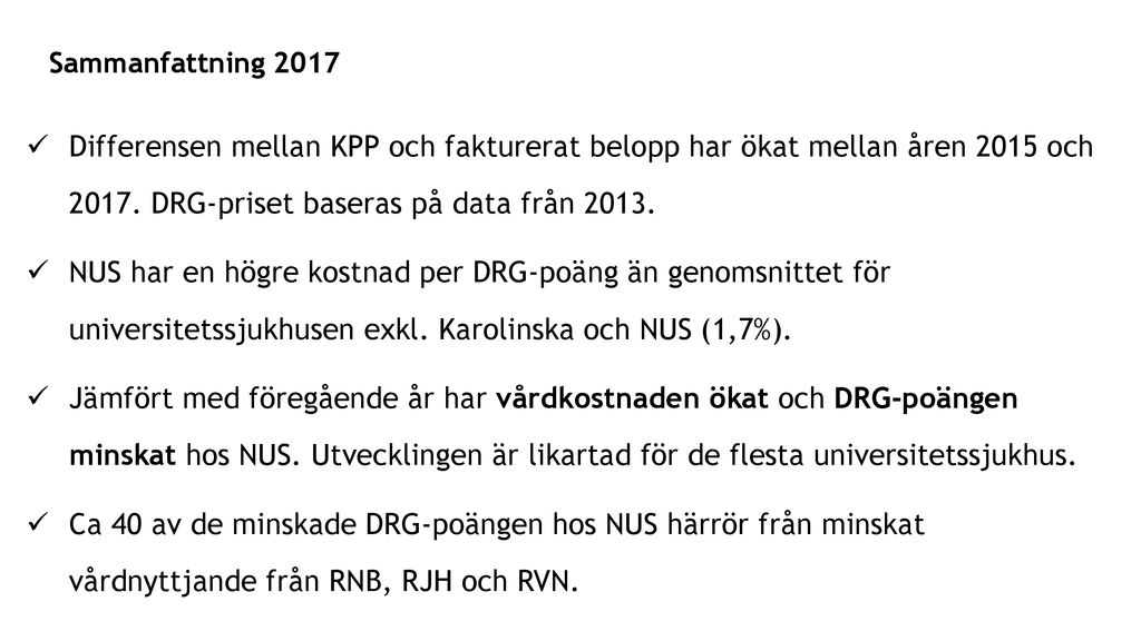 Sammanfattning 2017 Differensen mellan KPP och fakturerat belopp har ökat mellan åren 2015 och DRG-priset baseras på data från