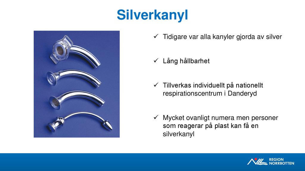 Silverkanyl Tidigare var alla kanyler gjorda av silver Lång hållbarhet