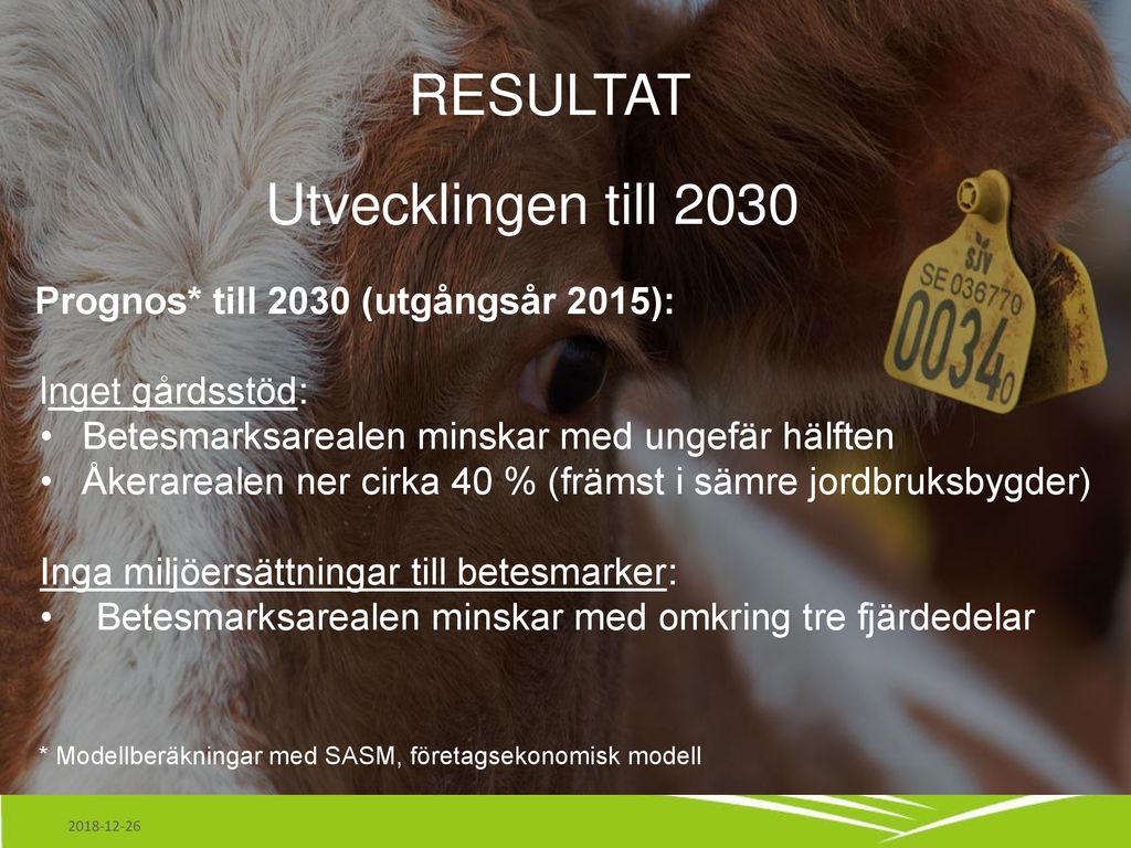 RESULTAT Utvecklingen till 2030 Prognos* till 2030 (utgångsår 2015):