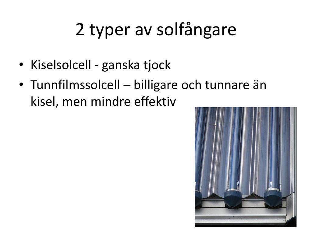 2 typer av solfångare Kiselsolcell - ganska tjock