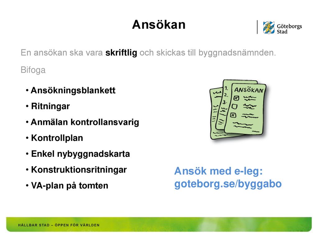 Ansökan Ansök med e-leg: goteborg.se/byggabo