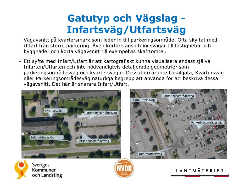 Gatutyp och Vägslag - Infartsväg/Utfartsväg