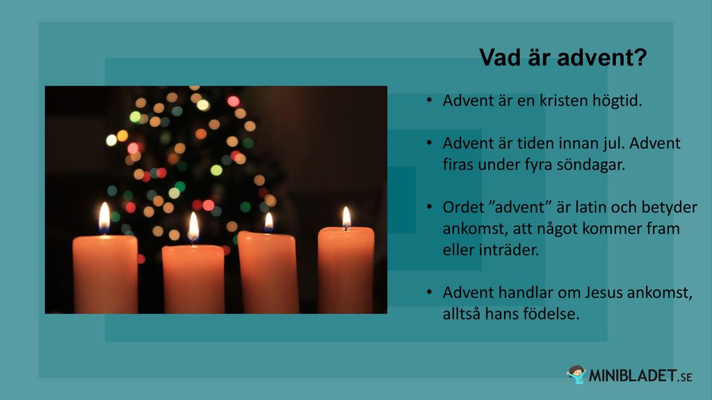 Vad är advent Advent är en kristen högtid.