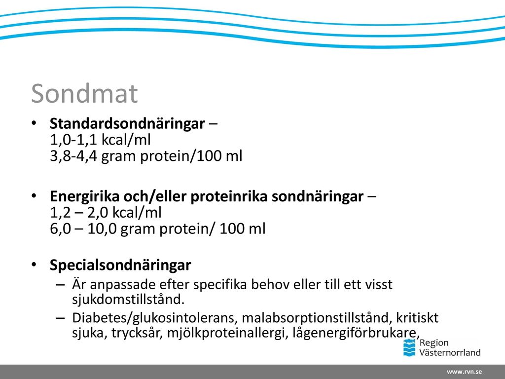 Sondmat Standardsondnäringar – 1,0-1,1 kcal/ml 3,8-4,4 gram protein/100 ml.