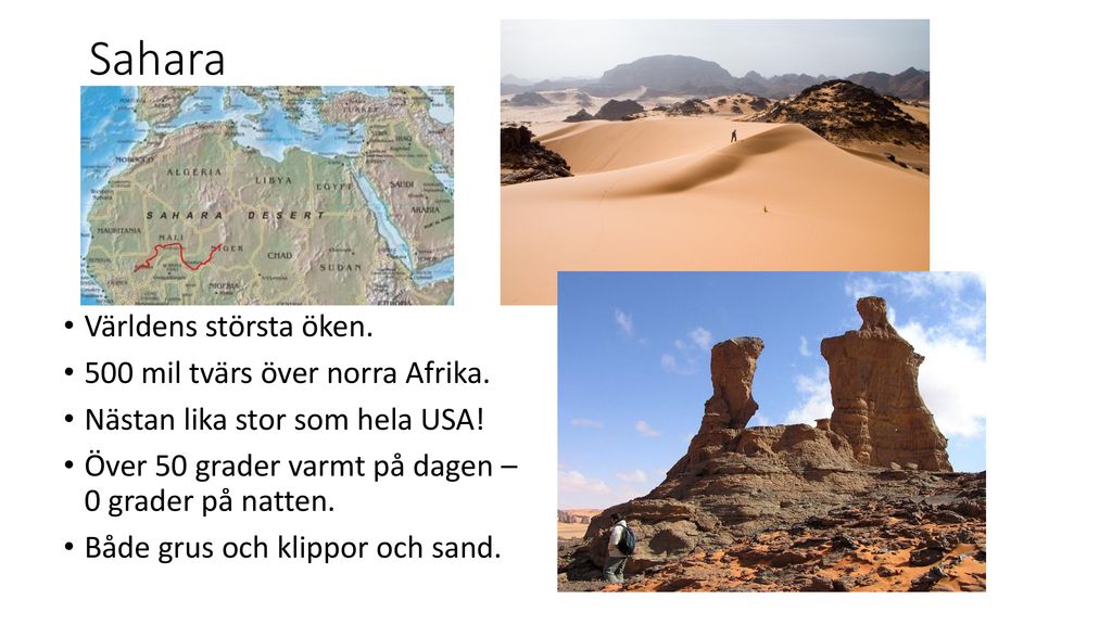 Sahara Världens största öken. 500 mil tvärs över norra Afrika.