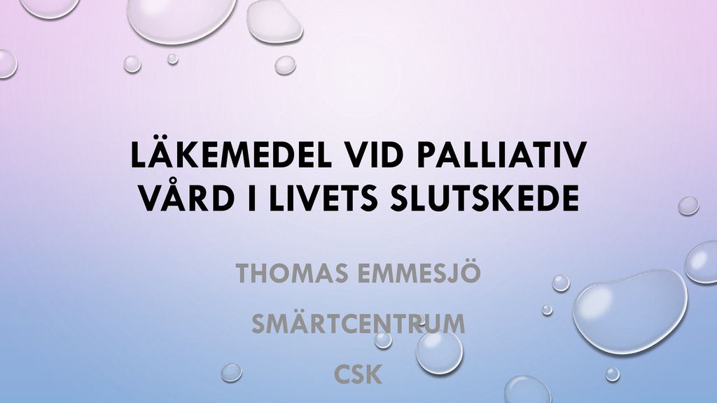 Läkemedel Vid Palliativ Vård I Livets Slutskede - Ppt Ladda Ner