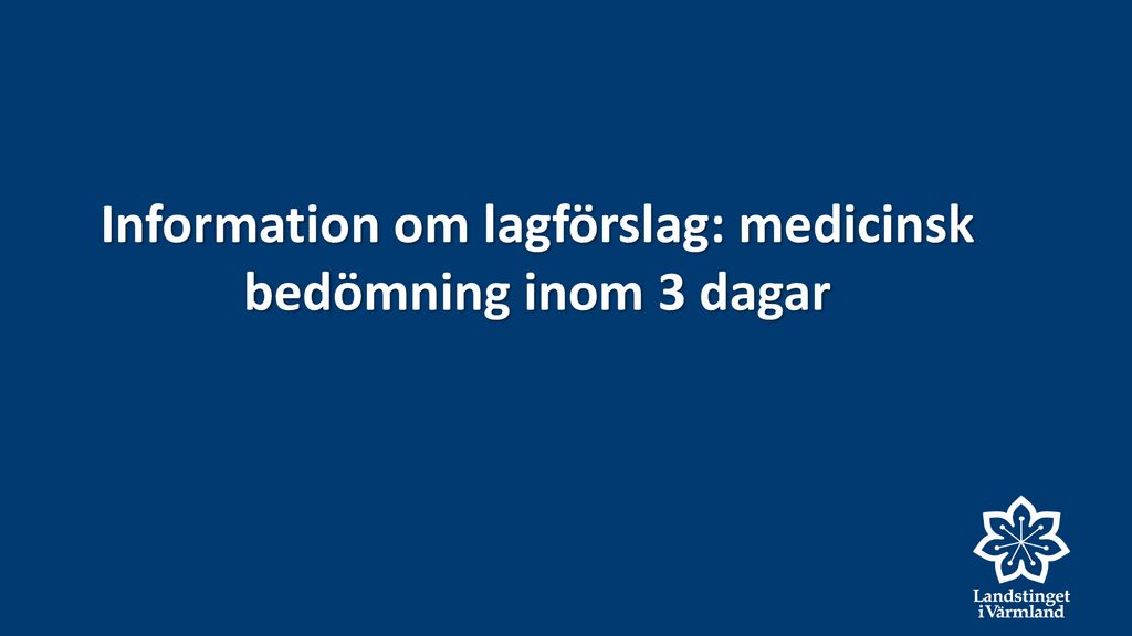 Information Om Lagförslag: Medicinsk Bedömning Inom 3 Dagar - Ppt Ladda Ner