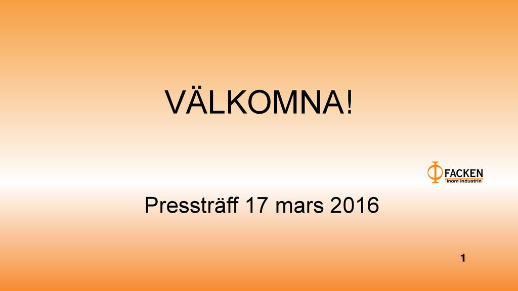 VÄLKOMNA! Pressträff 17 Mars Ppt Ladda Ner