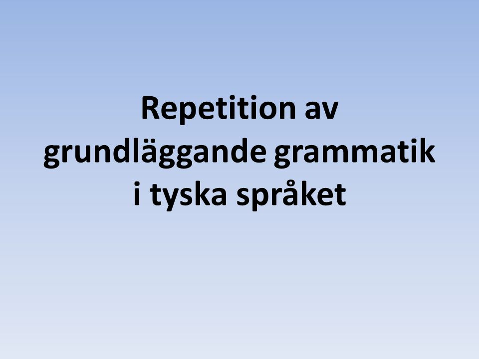 Repetition av grundläggande grammatik i tyska språket