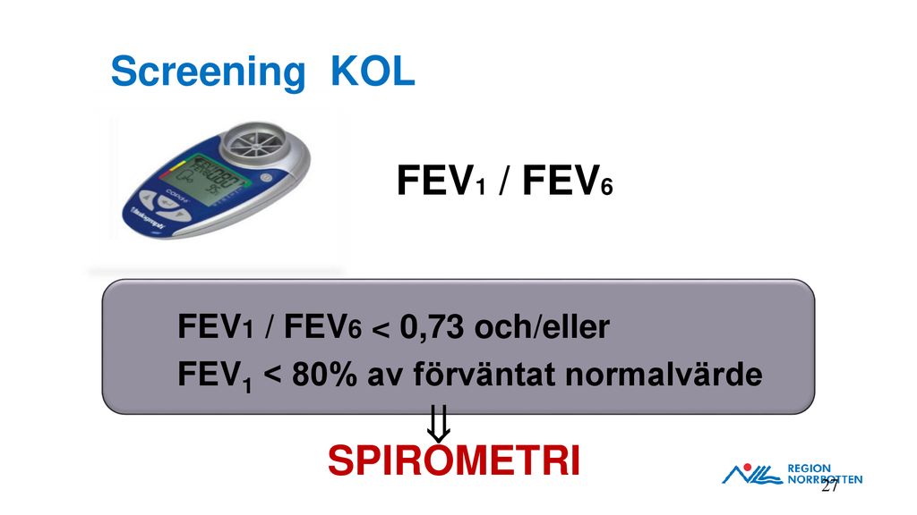Screening KOL FEV1 / FEV6 SPIROMETRI  FEV1 / FEV6 < 0,73 och/eller