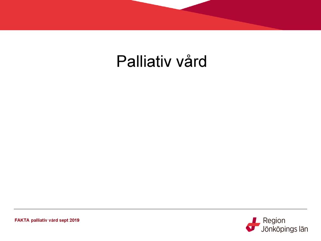 Palliativ Vård FAKTA Palliativ Vård Sept Ppt Ladda Ner