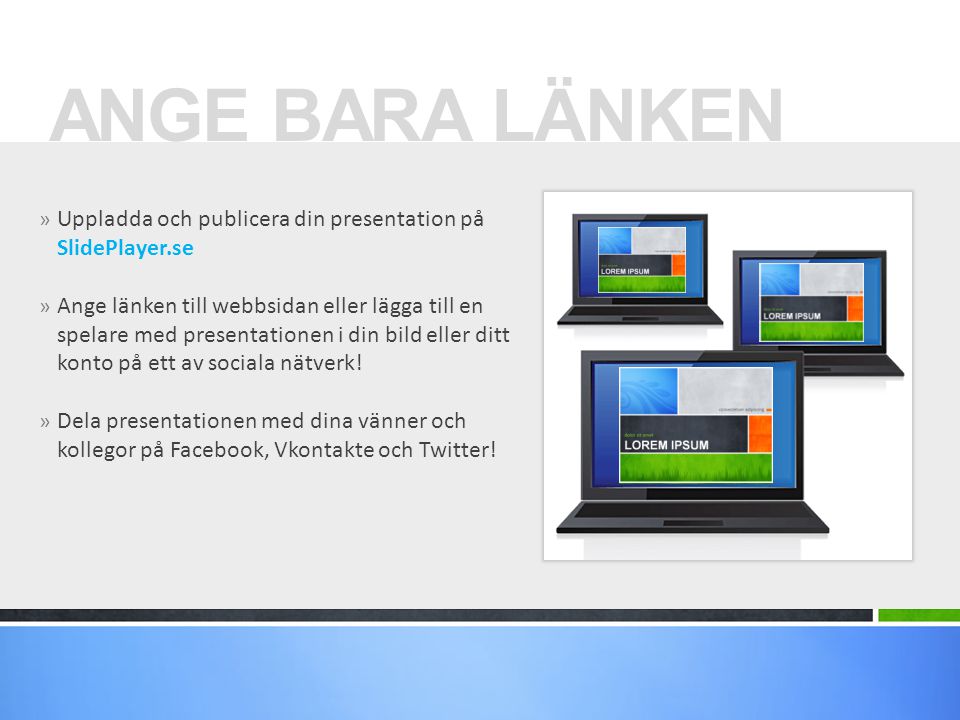 ANGE BARA LÄNKEN Uppladda och publicera din presentation på SlidePlayer.se.