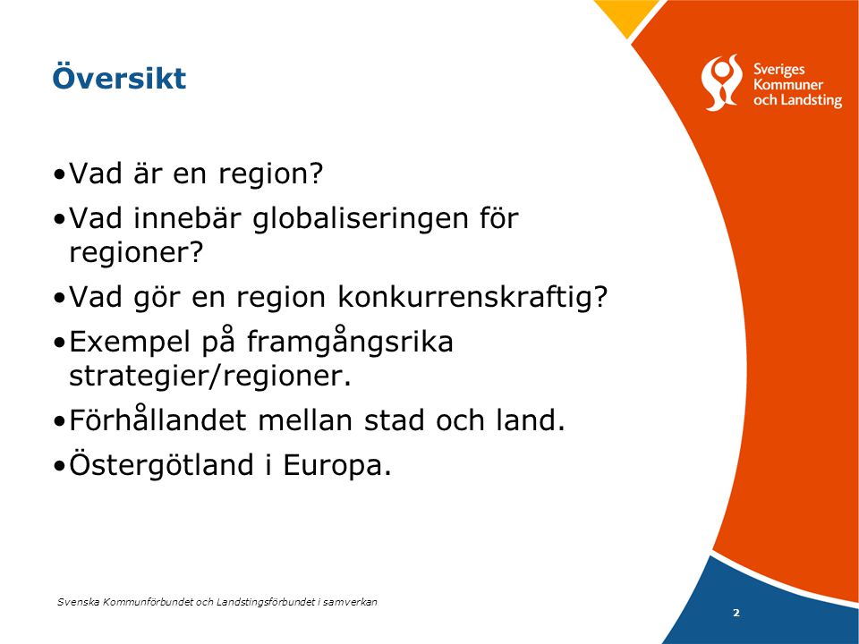 Översikt Vad är en region Vad innebär globaliseringen för regioner Vad gör en region konkurrenskraftig