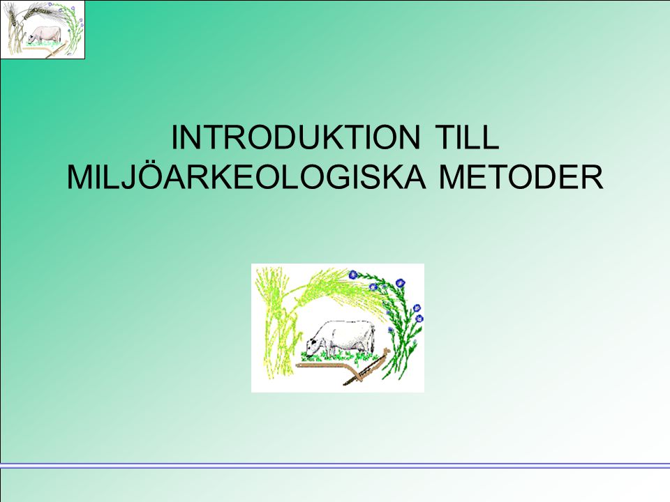 INTRODUKTION TILL MILJÖARKEOLOGISKA METODER