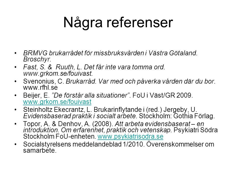 Några referenser BRMVG brukarrådet för missbruksvården i Västra Götaland. Broschyr.
