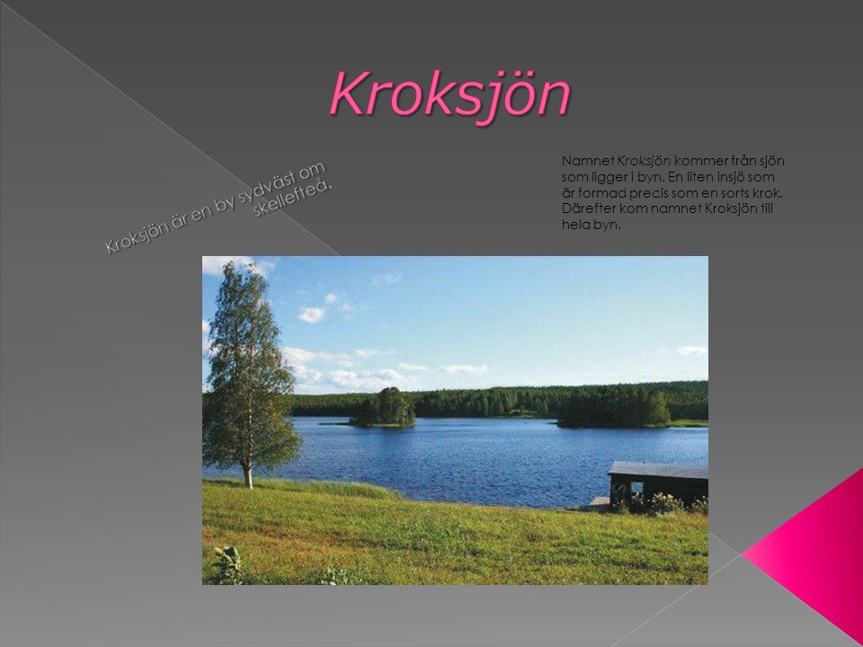 Kroksjön är en by sydväst om skellefteå.