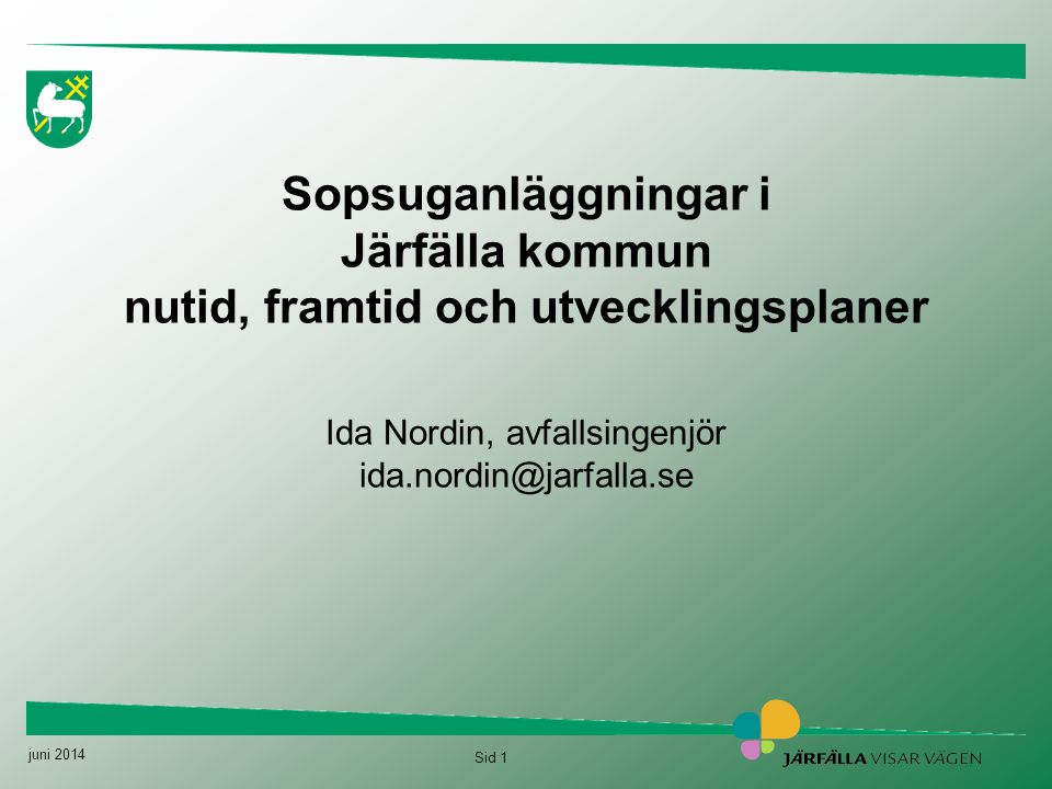 Sopsuganläggningar i Järfälla kommun nutid, framtid och utvecklingsplaner Ida Nordin, avfallsingenjör