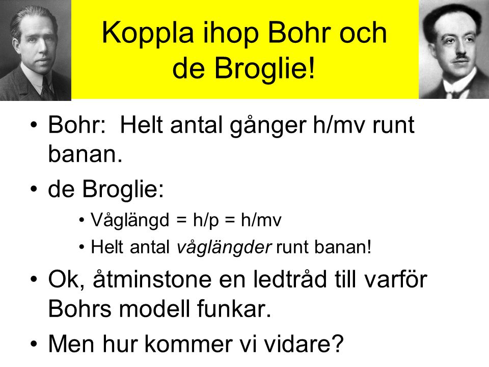 Koppla ihop Bohr och de Broglie!