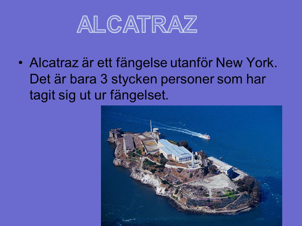 ALCATRAZ Alcatraz är ett fängelse utanför New York.