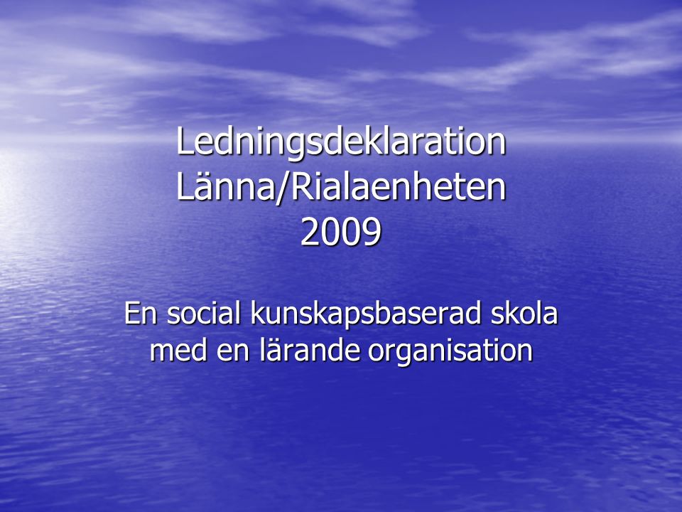 Ledningsdeklaration Länna/Rialaenheten 2009