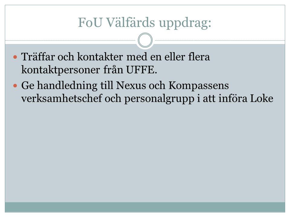 FoU Välfärds uppdrag: Träffar och kontakter med en eller flera kontaktpersoner från UFFE.
