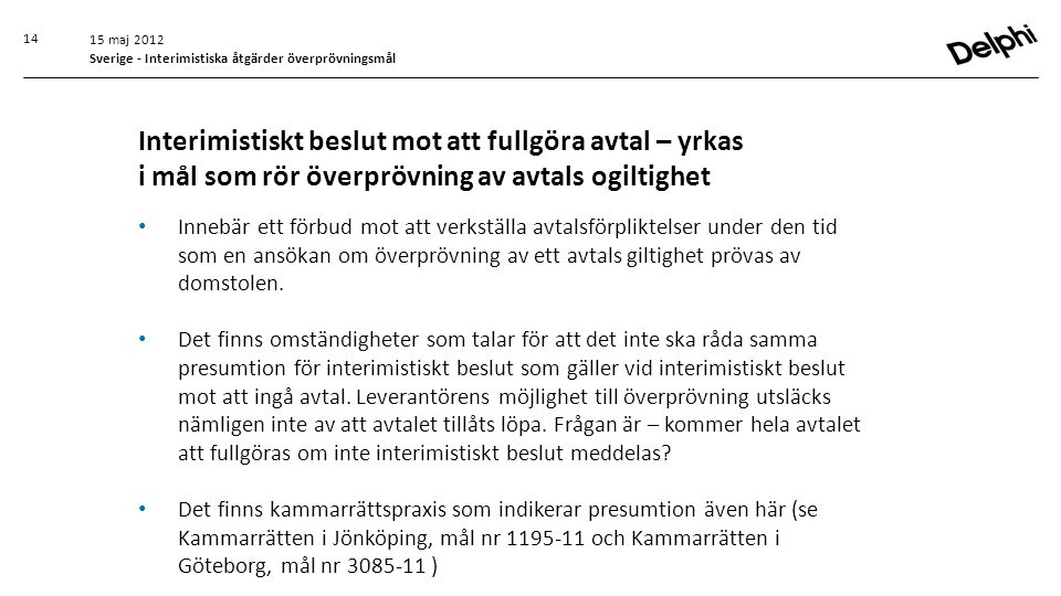 15 maj 2012 Sverige - Interimistiska åtgärder överprövningsmål.