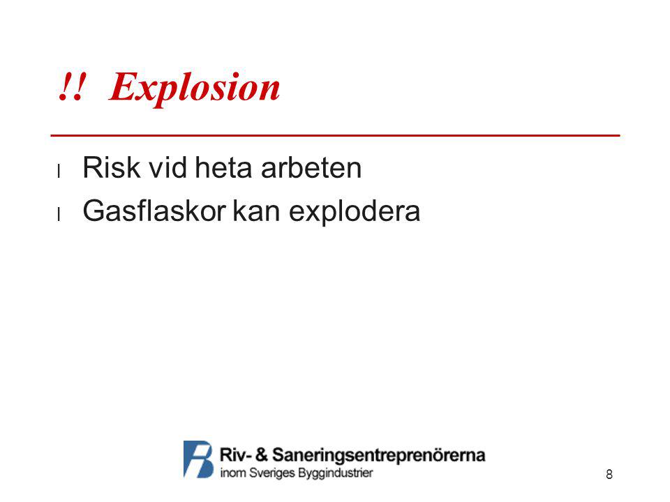!! Explosion Risk vid heta arbeten Gasflaskor kan explodera