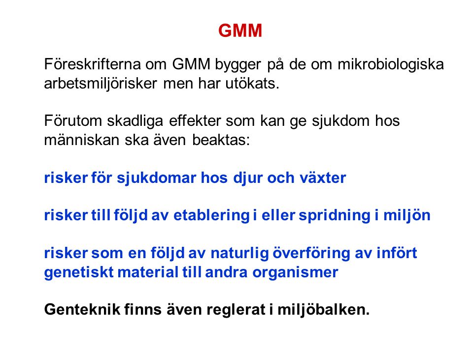 GMM Föreskrifterna om GMM bygger på de om mikrobiologiska arbetsmiljörisker men har utökats.