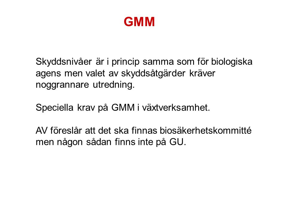 GMM Skyddsnivåer är i princip samma som för biologiska agens men valet av skyddsåtgärder kräver noggrannare utredning.