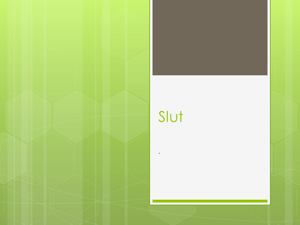 Slut .