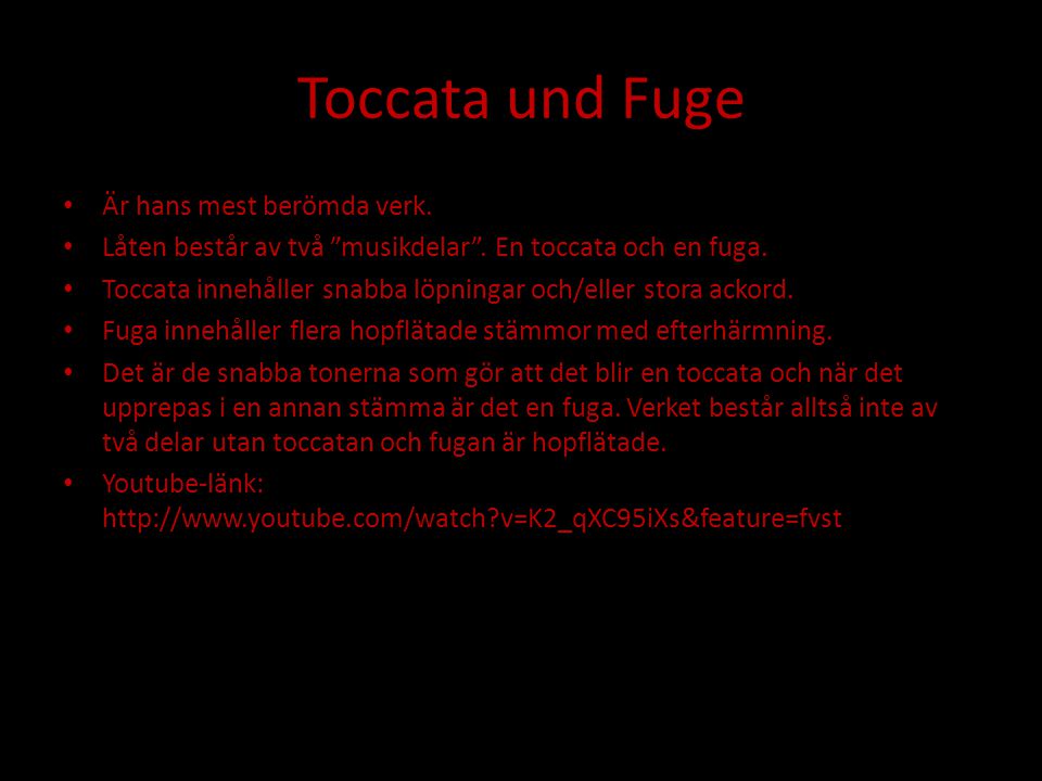Toccata und Fuge Är hans mest berömda verk.