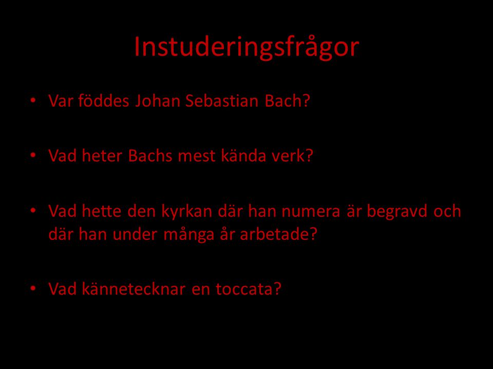Instuderingsfrågor Var föddes Johan Sebastian Bach