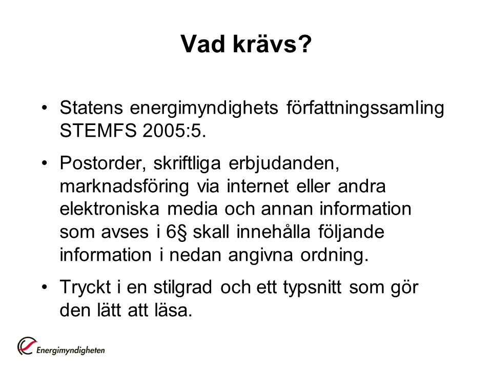 Vad krävs Statens energimyndighets författningssamling STEMFS 2005:5.