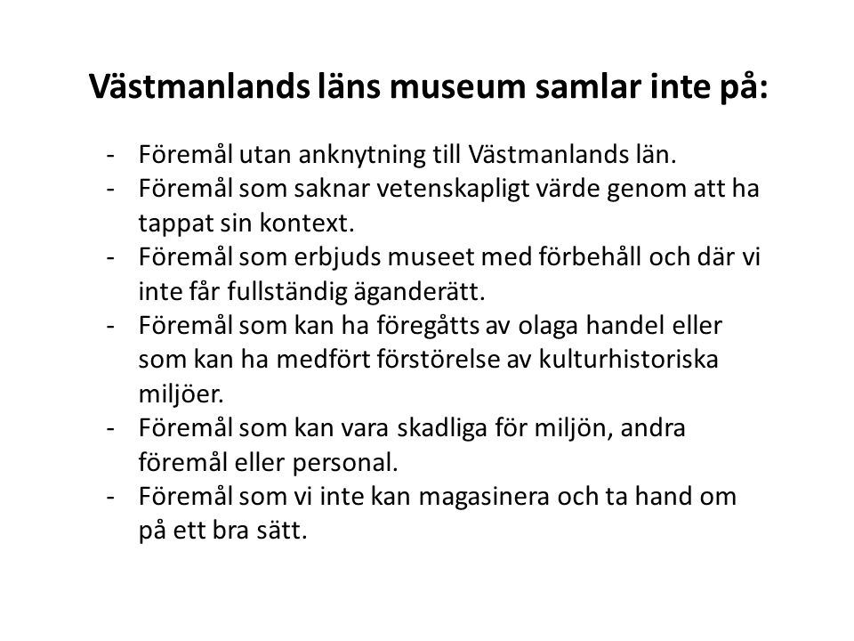 Västmanlands läns museum samlar inte på: