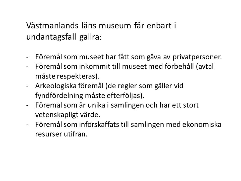 Västmanlands läns museum får enbart i undantagsfall gallra: