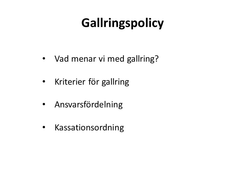 Gallringspolicy Vad menar vi med gallring Kriterier för gallring