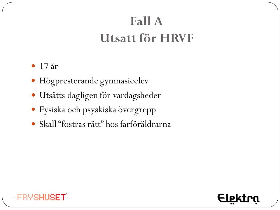 Fall A Utsatt för HRVF 17 år Högpresterande gymnasieelev