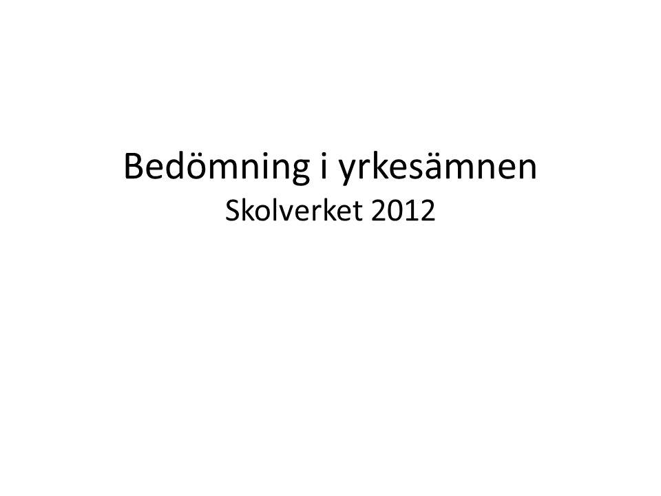 Bedömning i yrkesämnen Skolverket 2012