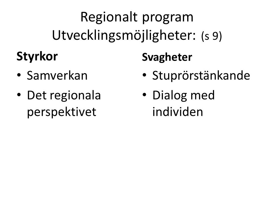 Regionalt program Utvecklingsmöjligheter: (s 9)