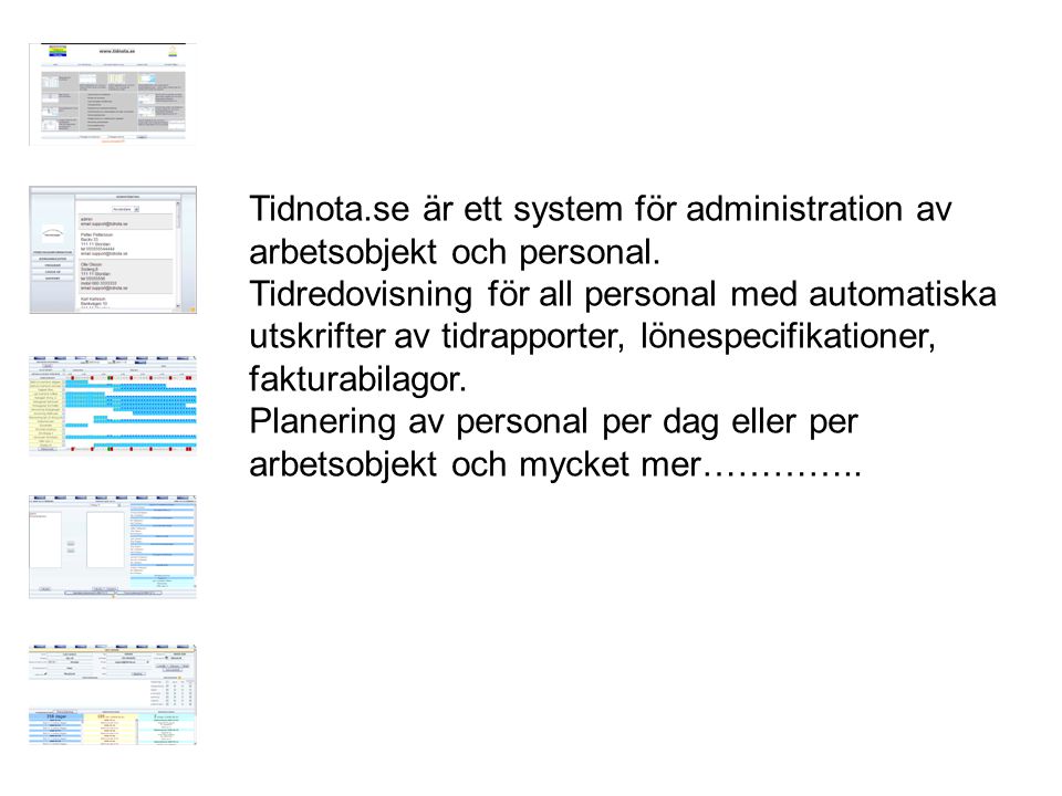 Tidnota.se är ett system för administration av arbetsobjekt och personal.