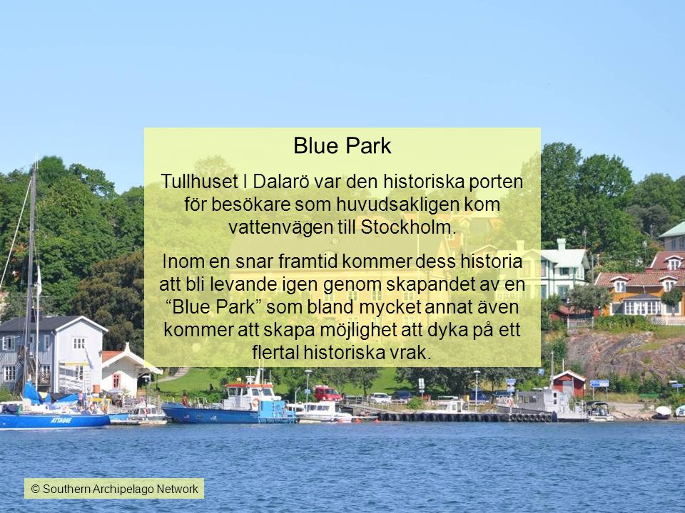 Blue Park Tullhuset I Dalarö var den historiska porten för besökare som huvudsakligen kom vattenvägen till Stockholm.
