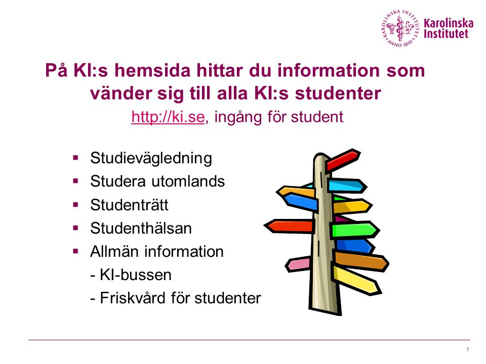 På KI:s hemsida hittar du information som vänder sig till alla KI:s studenter   ingång för student