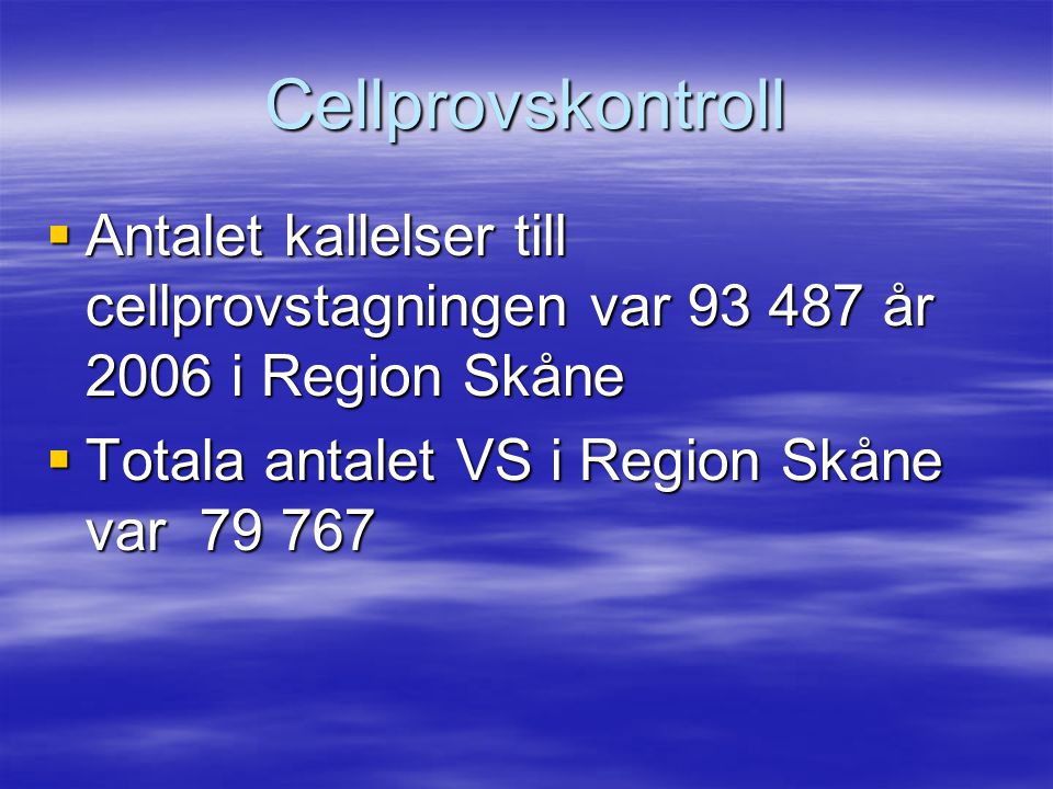 Cellprovskontroll Antalet kallelser till cellprovstagningen var år 2006 i Region Skåne.