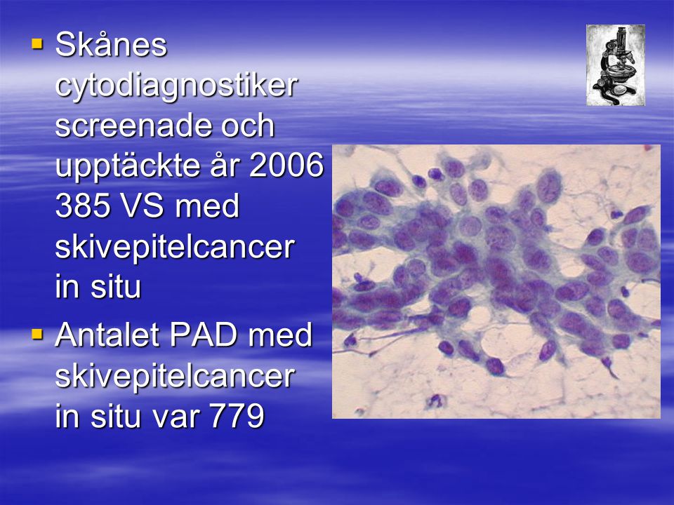 Skånes cytodiagnostiker screenade och upptäckte år VS med skivepitelcancer in situ