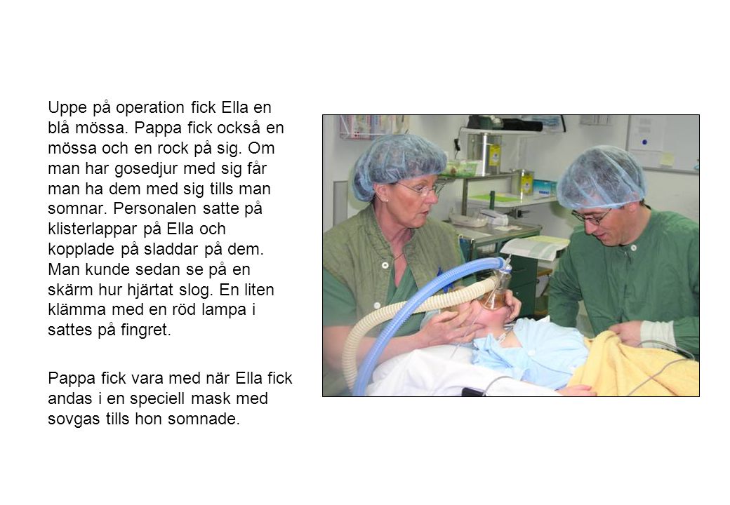 Uppe på operation fick Ella en blå mössa